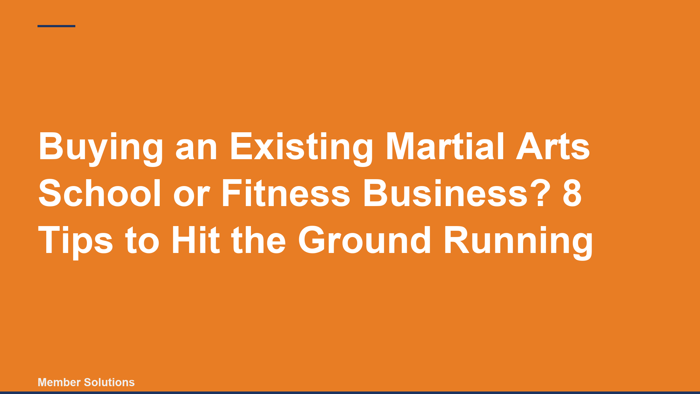 Buying an Existing Martial Arts School or Fitness Business? 8 Tips to Hit the Ground Running